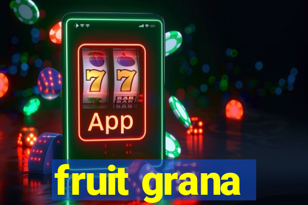 fruit grana